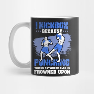 KICKBOXING GIFT: I Kickbox Because Punching Things Anywhere Else Mug